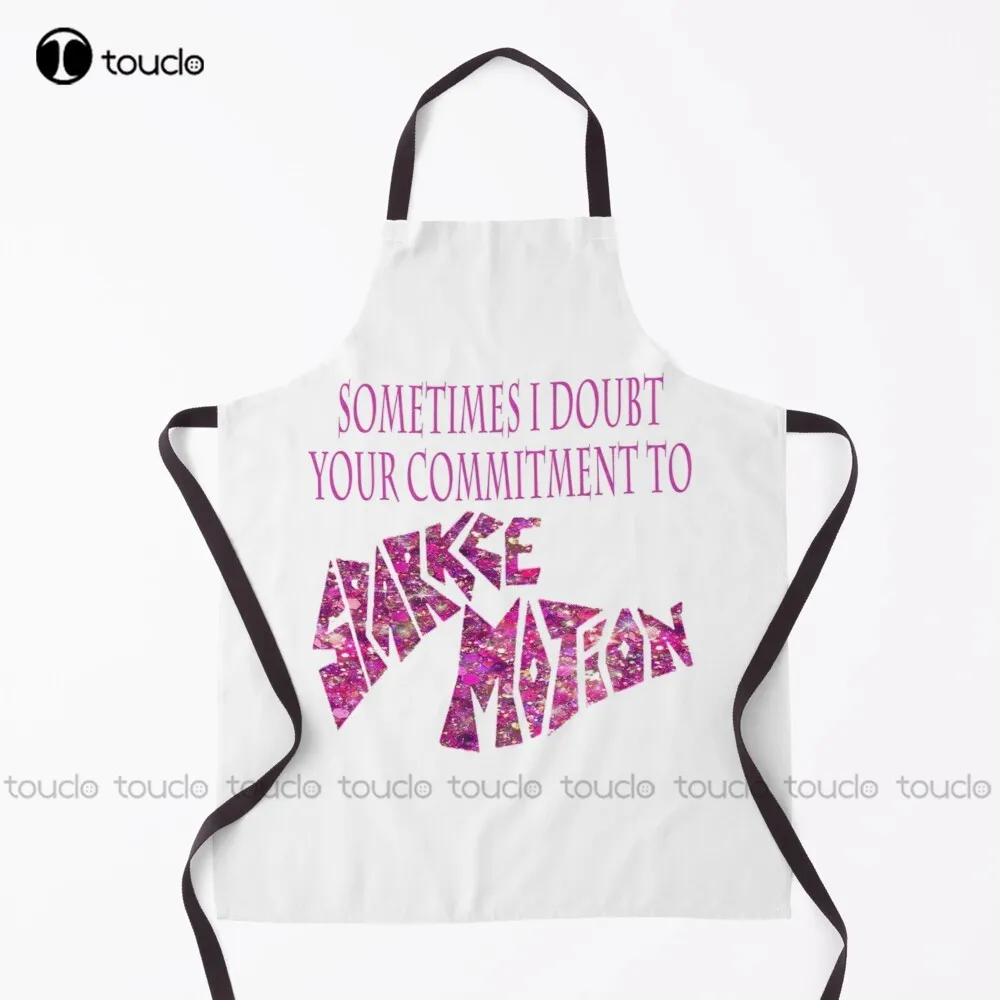 Sometimes I Doubt Your Commitment To Sparkle Motion Apron Sexy Apron Garden Kitchen Household Cleaning Custom Apron