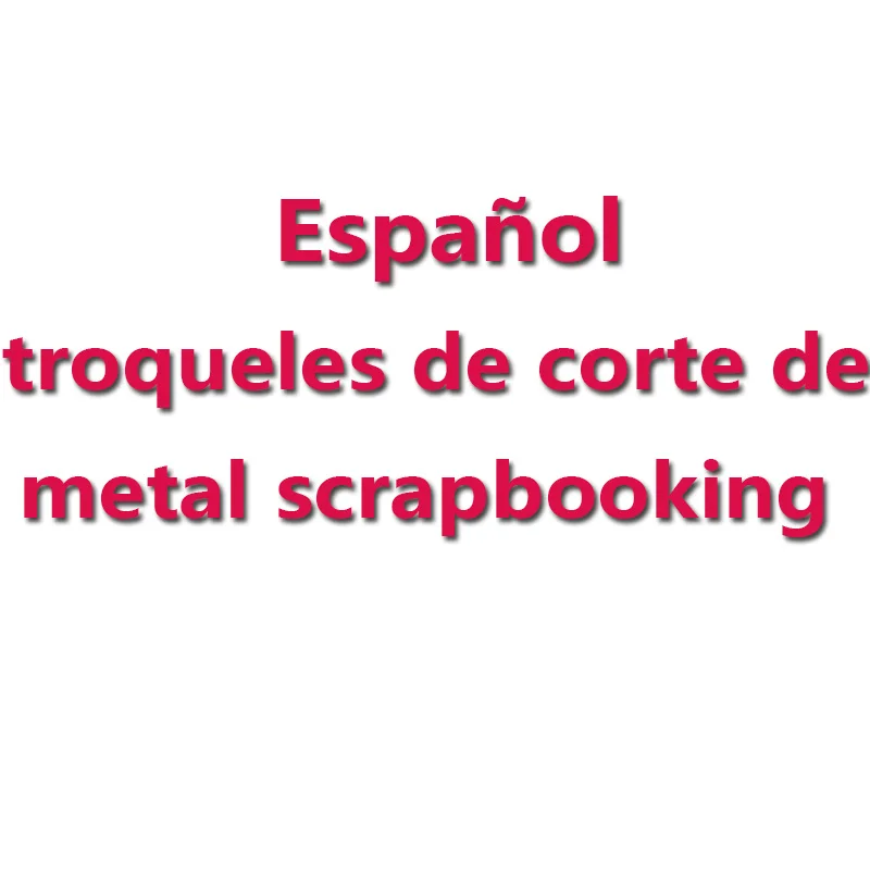 Spanish /Portuguese  Cutting Dies espanoles troqueles de corte de metal scrapbooking