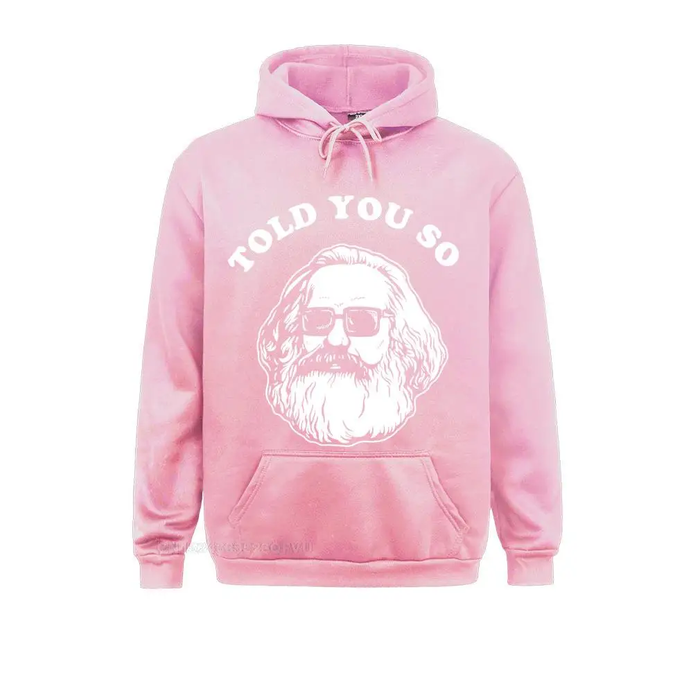 Mens Karl Marx Pullover Hoodie Karl Marx Told You So Hoodie Basic Pullover Hoodie Plus Size Male Percent Awesome Kawaii Clothes