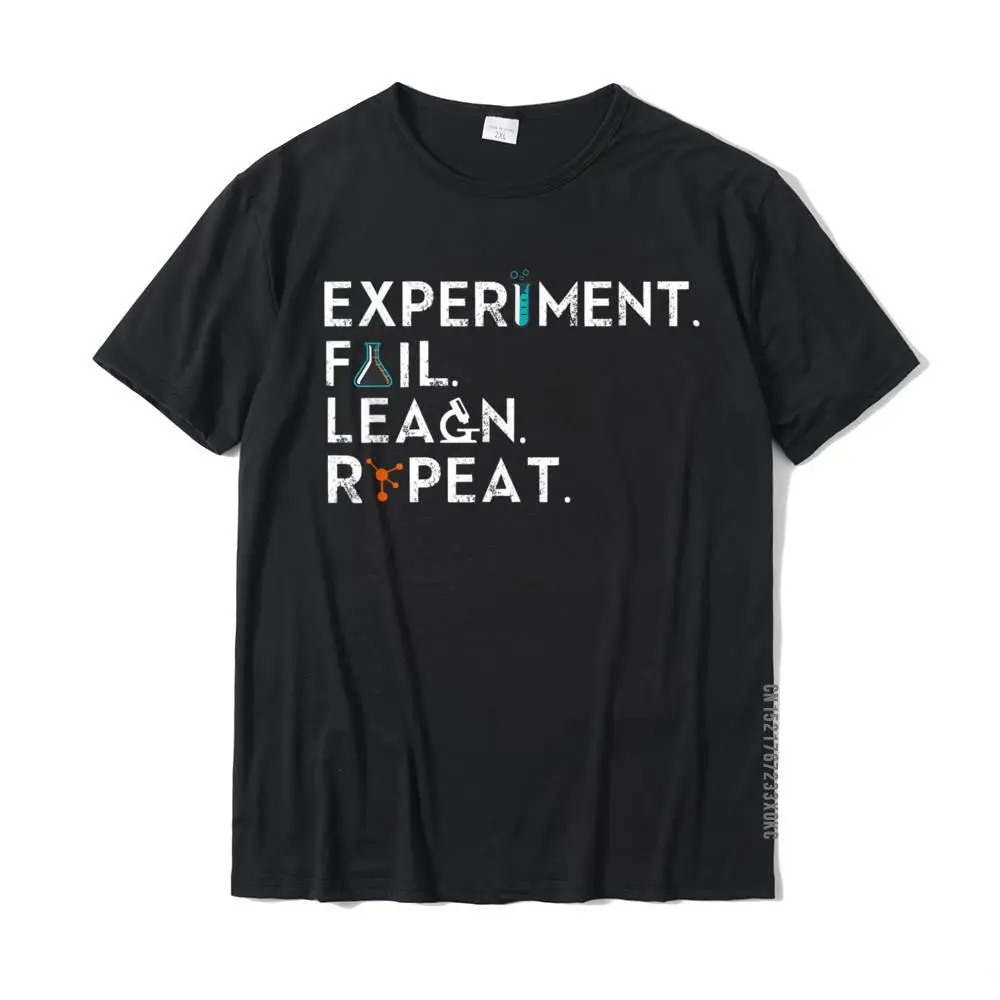 Experiment Fail Learn Repeat Funny Love Science T-Shirt Printing Men Tshirts Slim Fit Cotton T Shirt Personalized