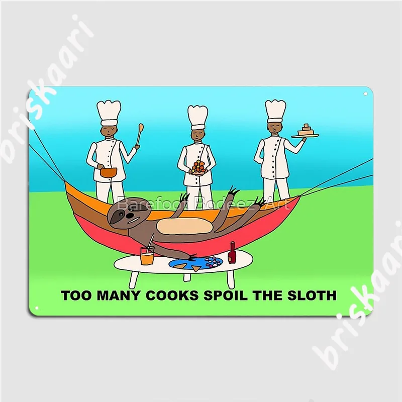 Too Many Cooks Spoil The Sloth Funny Slogan Art Poster Metal Plaque Plaques Living Room Retro Cinema Kitchen Tin Sign Poster