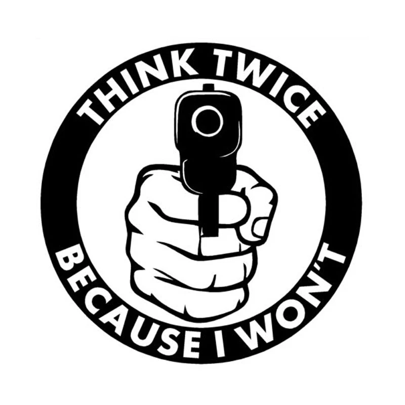 

Funny Gun Twice Because I Won't Think Style Car Sticker Automobiles Motorcycles Exterior Accessories Vinyl Decals for Bmw Audi