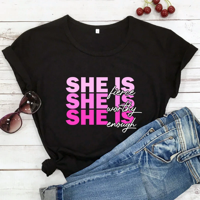 She Is Fierce Worthy Enough Colored Print T-shirt Vintage Empowered Women Tee Shirt Top