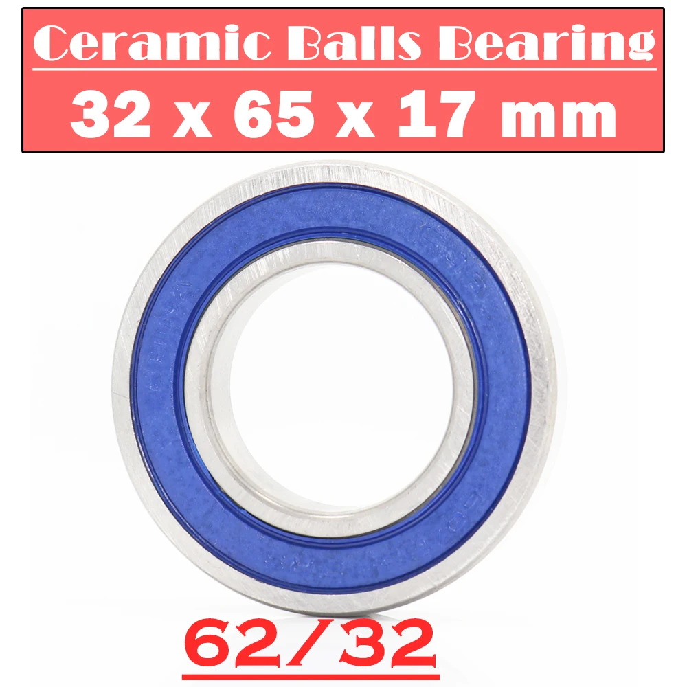 62/32 Hybrid Ceramic Bearing 32*65*17 mm (  1 PC ) Race Bike Front Rear Wheel 62 32 2RS LUU Hybrids Si3N4 Ball Bearings 62/32RS