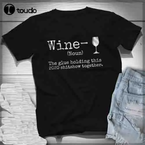 Liquor Wine The Glues Holding This 2020 Shitshow Men T Shirt