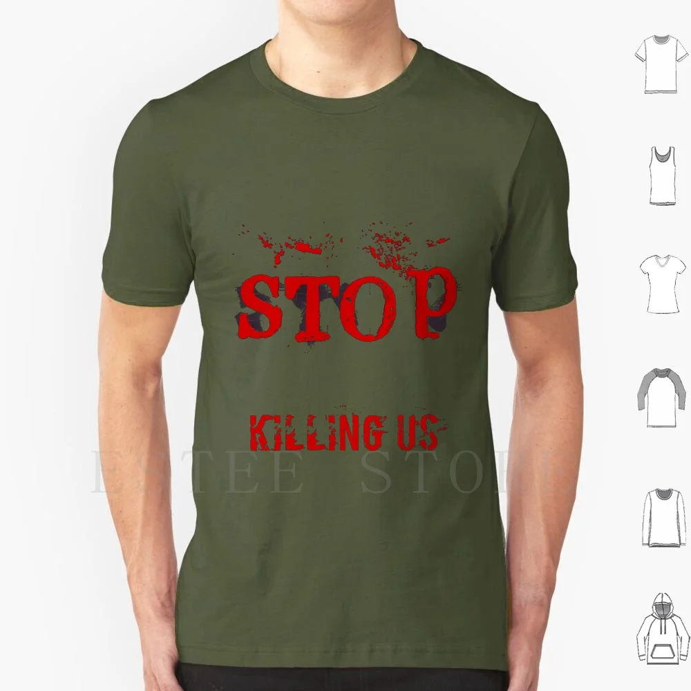 Stop Killing Us T Shirt DIY Big Size 100% Cotton Stopkillingustshirt Black Blood Father Judgment Corruption Blacks