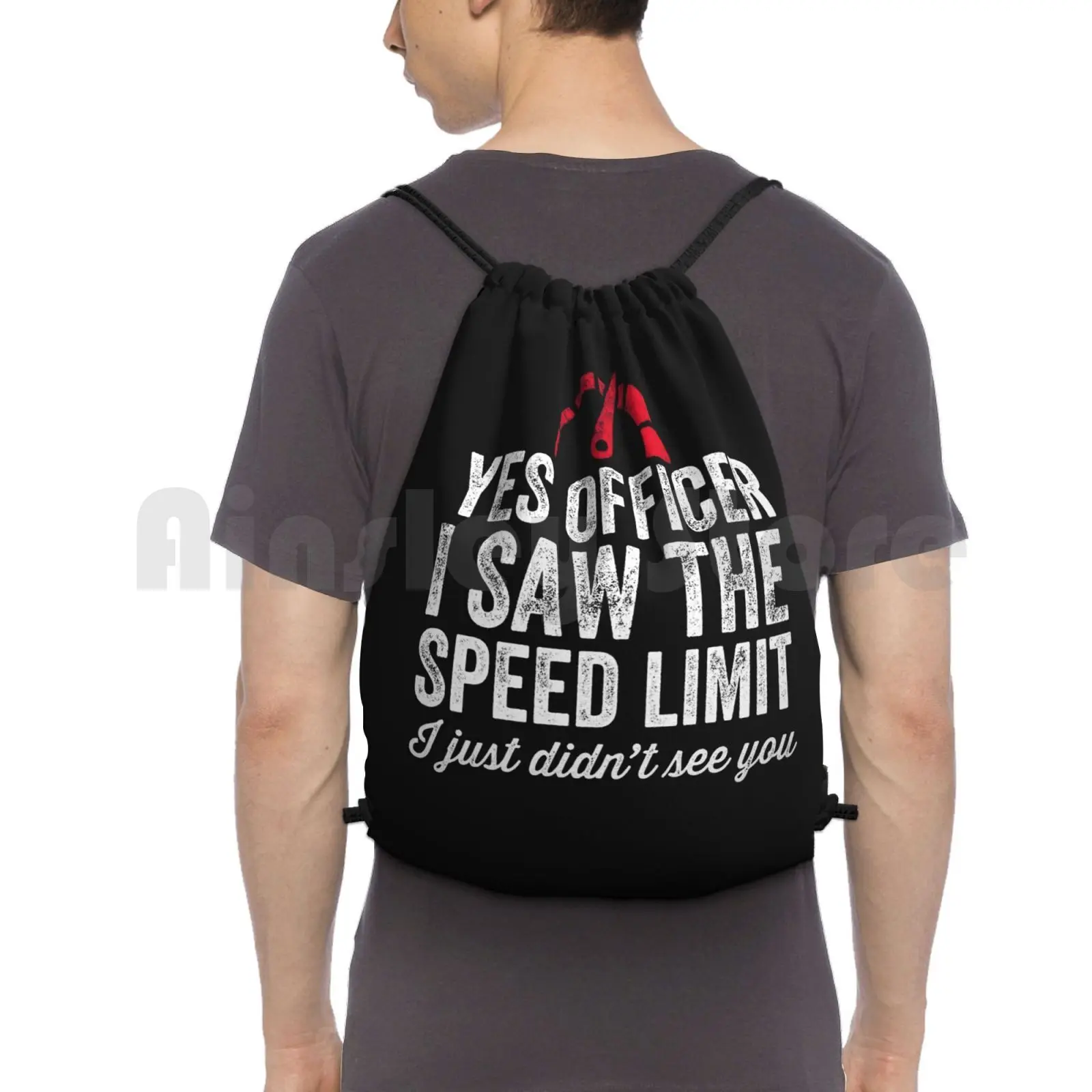 Yes Officer I Saw The Speed Limit I Just Didn't See You-Car Driver Backpack Drawstring Bags Gym Bag Waterproof Yes