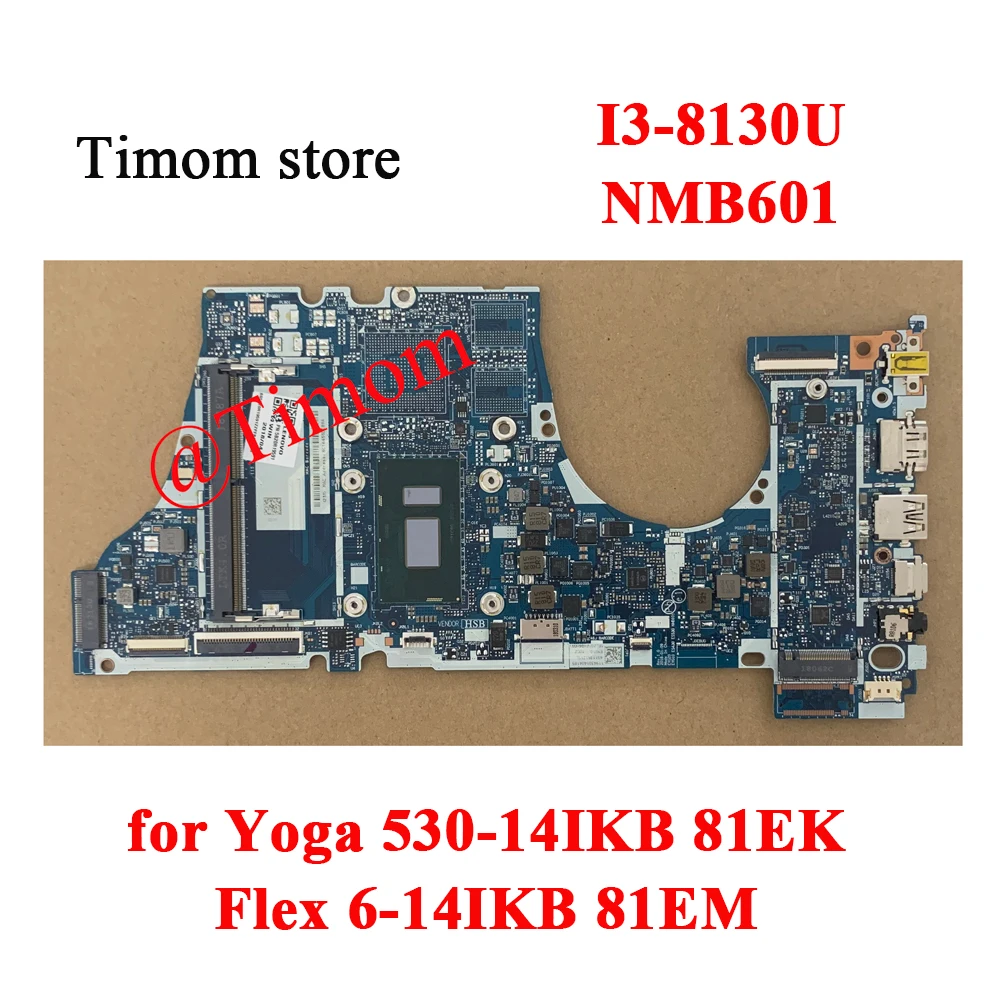 

I3-8130U for Yoga 530-14IKB 81EK Flex 6-14IKB 81EM Integrated Motherboard NMB601 FRU 5B20R19584 5B20R19591 5B20R19582 5B20R19601