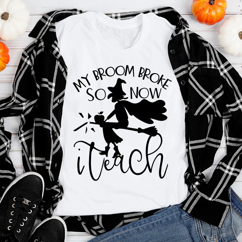 Funny Halloween Party Gift Tshirt My Broom Broke So Now I Teach T-shirt Women Autumn Holiday Graphic Witch Top Tee