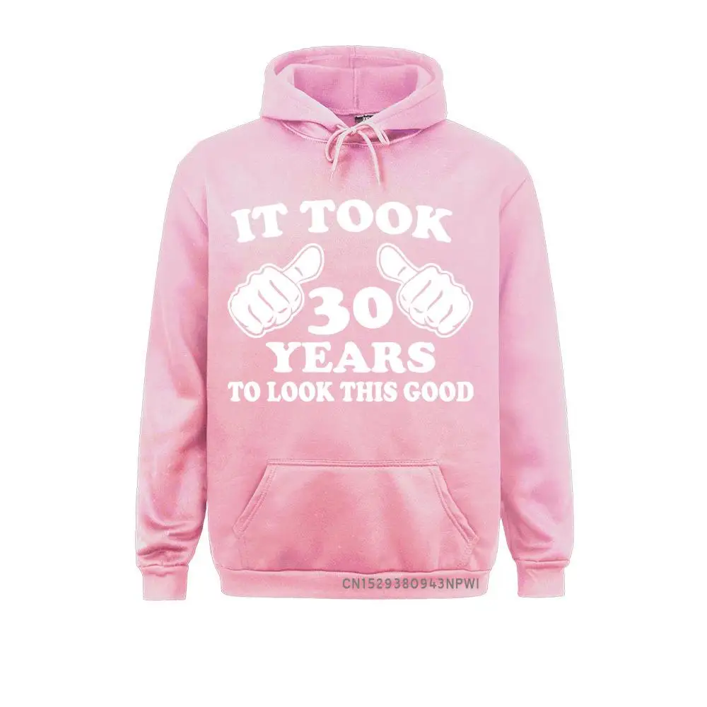 It Took 30 Years Hoodie To Look This Good Anniversary Birthday Pullover Anniversary Men Sweatshirt Male Sportswear Plus Size