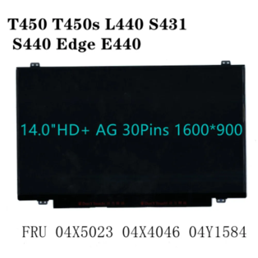 

14.0"HD+ AG 1600*900 LP140WD2(TP)(D1) For Lenovo Edge E440 T450 T450s L440 S431 S440 LED LCD EDP Screen 04X5023 04X4046 04Y1584