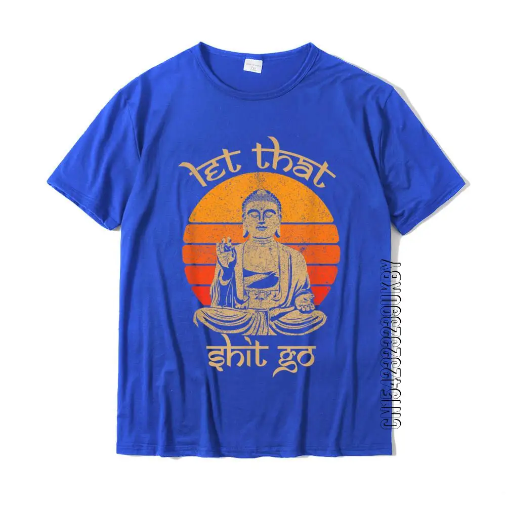 Funny Let That Shit Go Buddha Shirt Cotton Casual Tops Shirts New Coming Men T Shirt Design