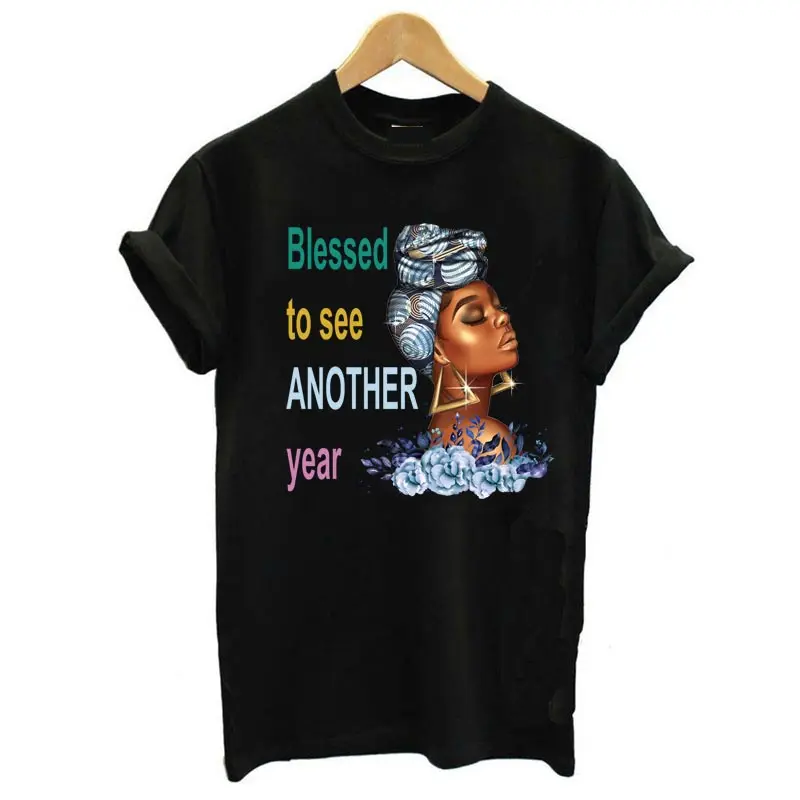 

Summer 2024 New Arrival Top Blessed To See Another Year Black Girl Print T Shirt Women BLM Tee Shirt Femme Fashion Black T-Shirt