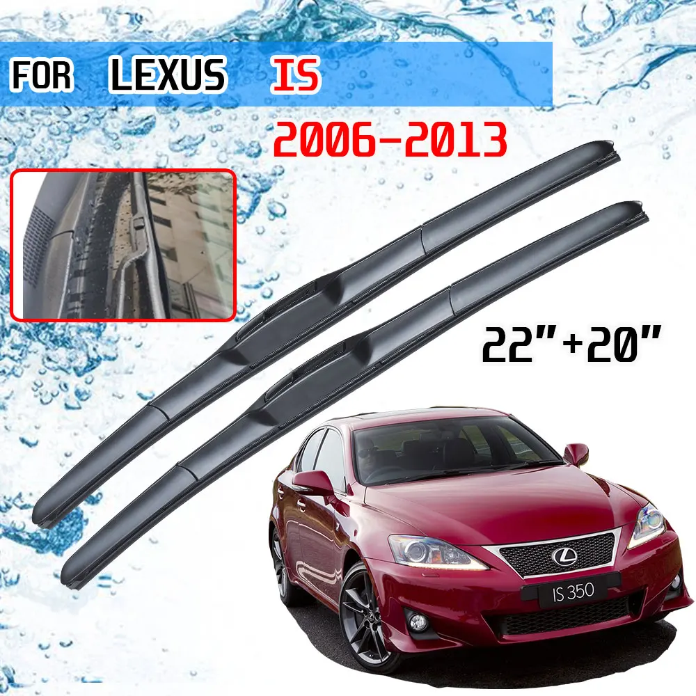 For Lexus IS IS250 300 250 300h 350 200d 220d 2006~2013 XE20 2007 2012 Accessories Car Front Windscreen Wiper Blades Brushes