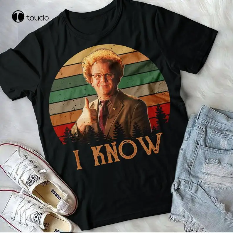 Dr Steve Brule Shirt, I Know T-Shirt Tee Classic Movie Funny Gift