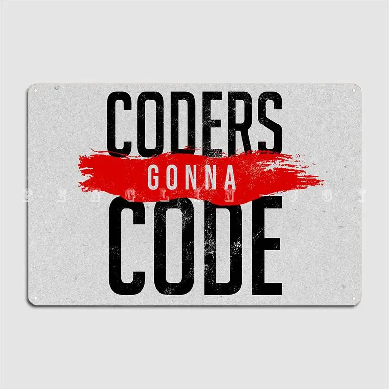 Coders Gonna Code Metal Sign Plaques Club Party Pub Garage Design Tin Sign Poster