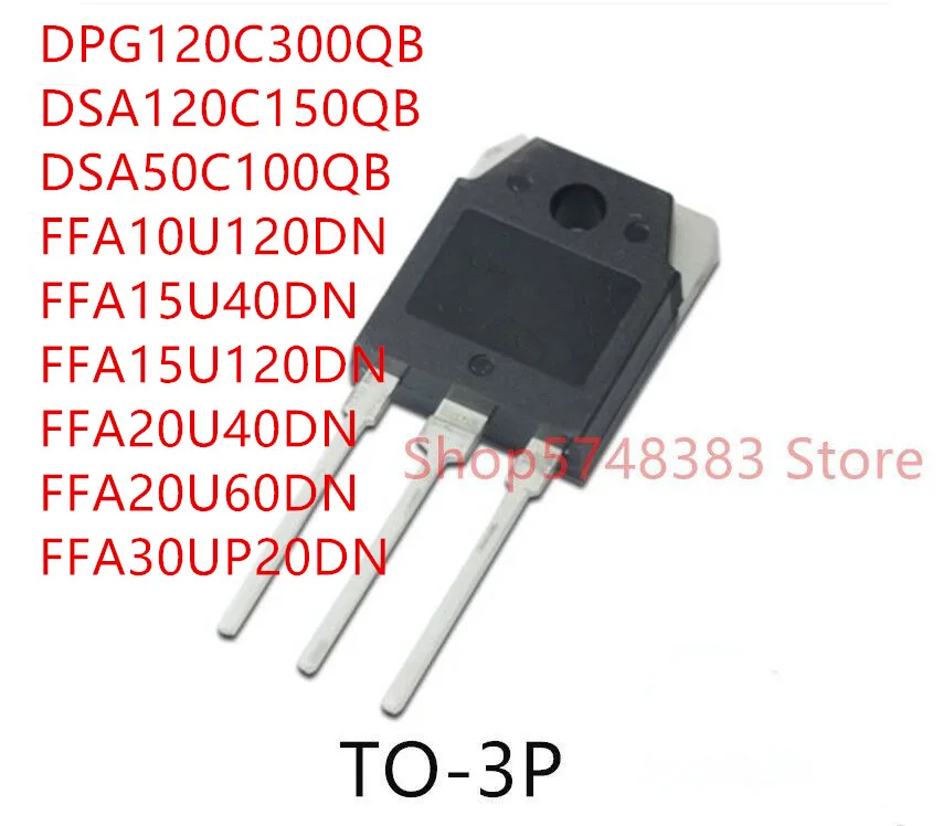 

10PCS DPG120C300QB DSA120C150QB DSA50C100QB FFA10U120DN FFA15U40DN FFA15U120DN FFA20U40DN FFA20U60DN FFA30UP20DN TO-3P