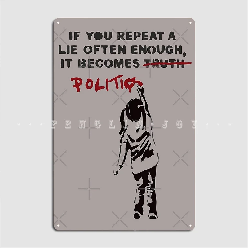 Banksy If You Repeat A Lie Often Enough It Becomes Politics Metal Plaque Poster Pub Garage Garage Decoration