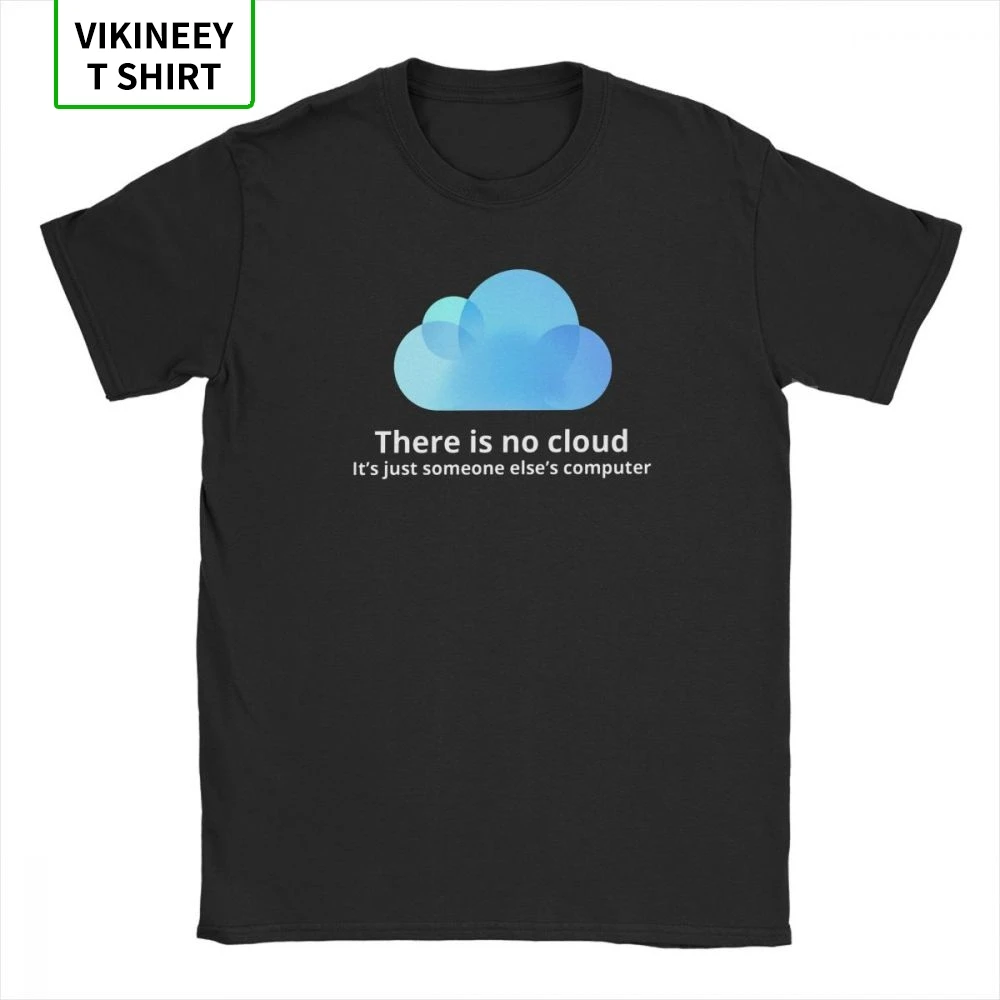 Men's There Is No Cloud TShirt Programming Programmer Geek Code Coder Funny Crew Neck Tees Short Sleeve Clothes Cotton T Shirt