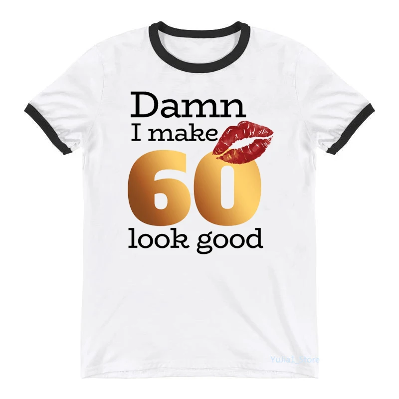 

Damn I Make 60 Look Good Graphic Print T-Shirt Women'S Clothing 65th Birthday Fabulous T Shirt Femme Summer Tops Tee Shirt