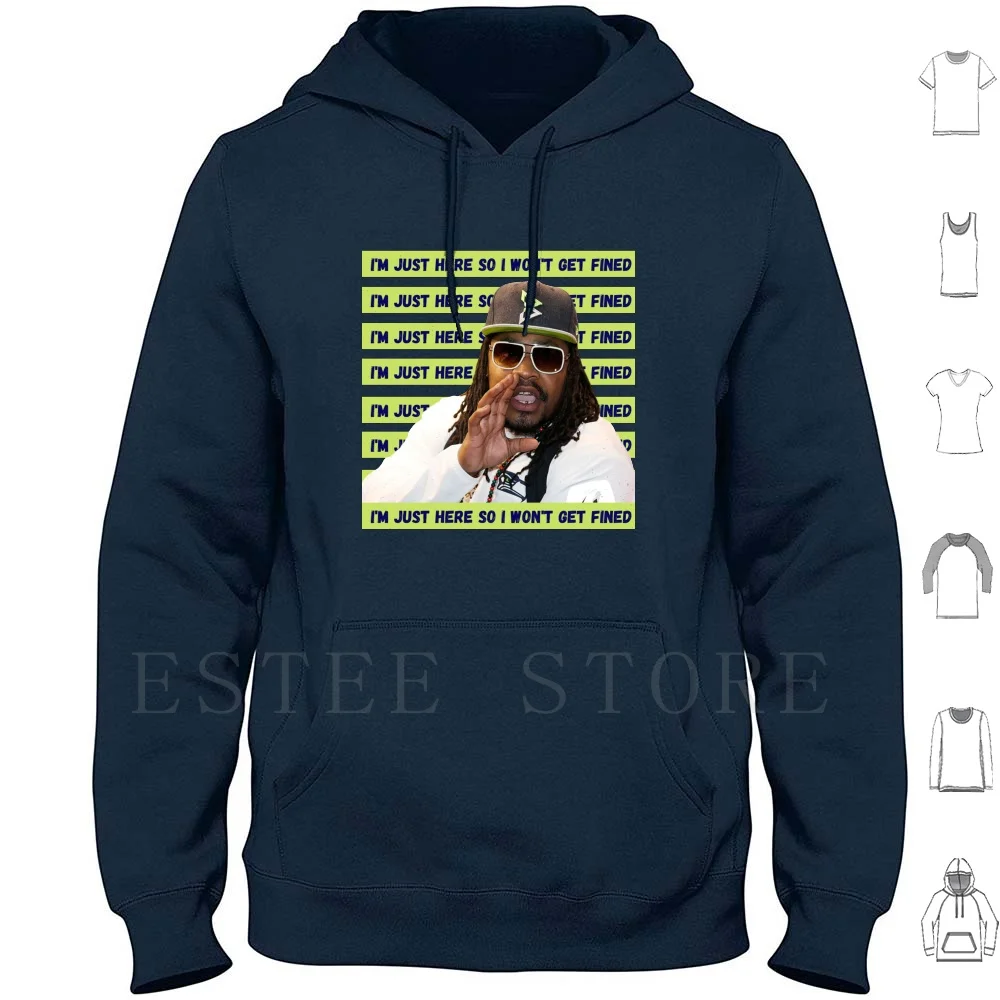 I'm Just Here So I Wont Get Fined Hoodies Long Sleeve Marshawn Lynch 12 12th Man Pete Carroll Beast Beastmode Beast