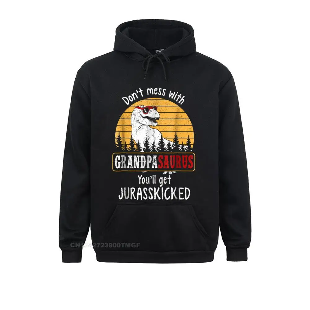 

Dont Mess With Grandpasaurus Get Jurasskicked Shirt Slim Fit Father Day Men Hoodies Clothes Special Long Sleeve Sweatshirts