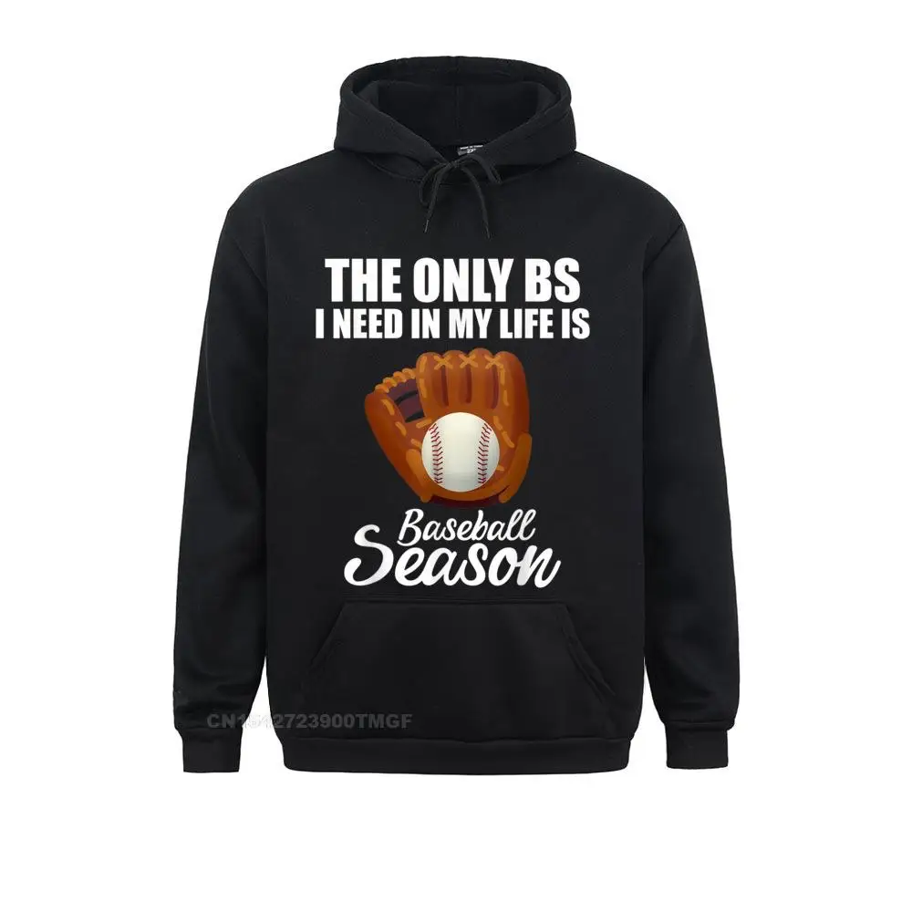 

The Only BS I Need In My Life Is Baseball Season Funny Hoodie Plain Long Sleeve Normal Young Hoodies Clothes Autumn