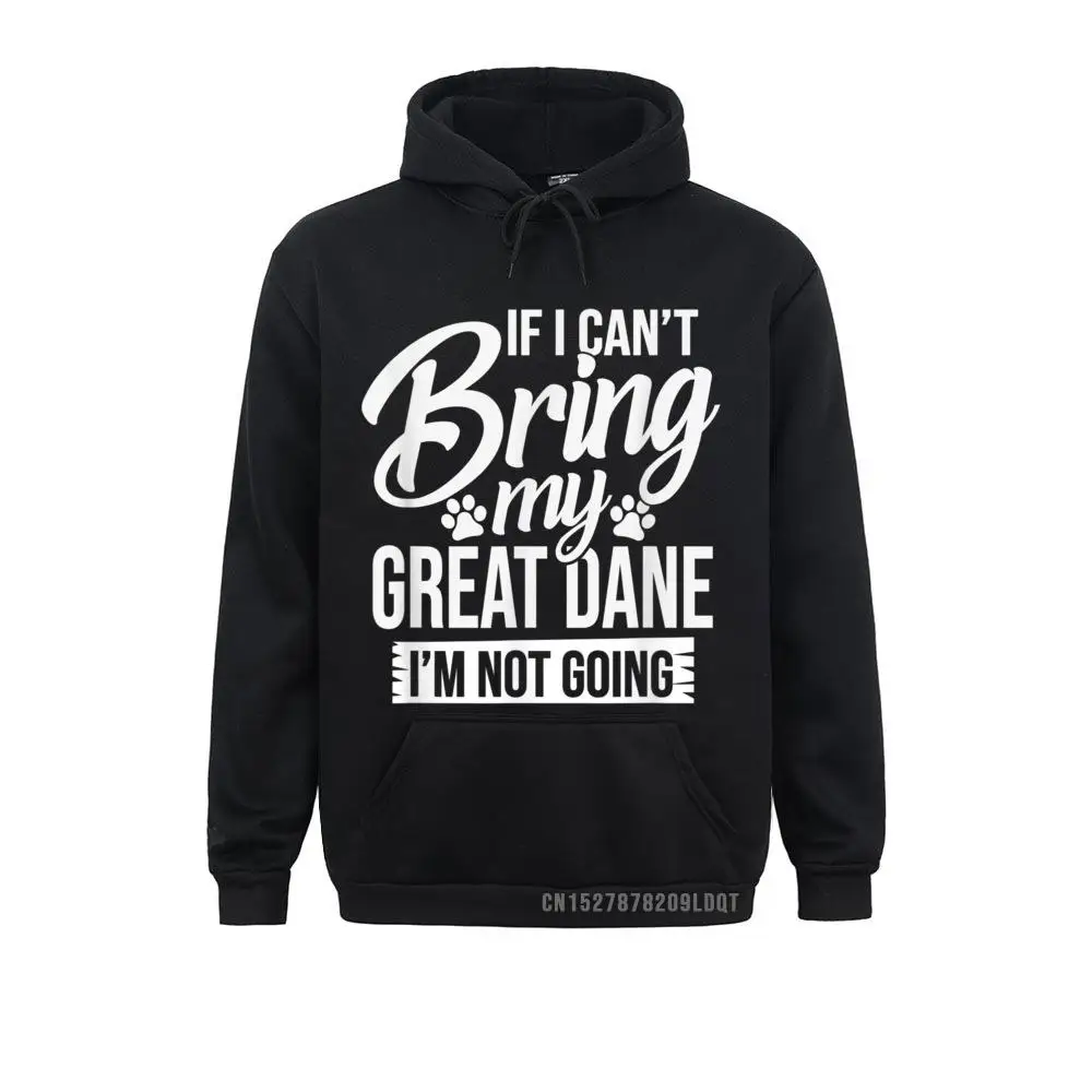 

Hoodies Sportswears If I Can't Bring My Great Dane Great Dane Lover Gift Long Sleeve Men/Women Sweatshirts Comics 2021 New