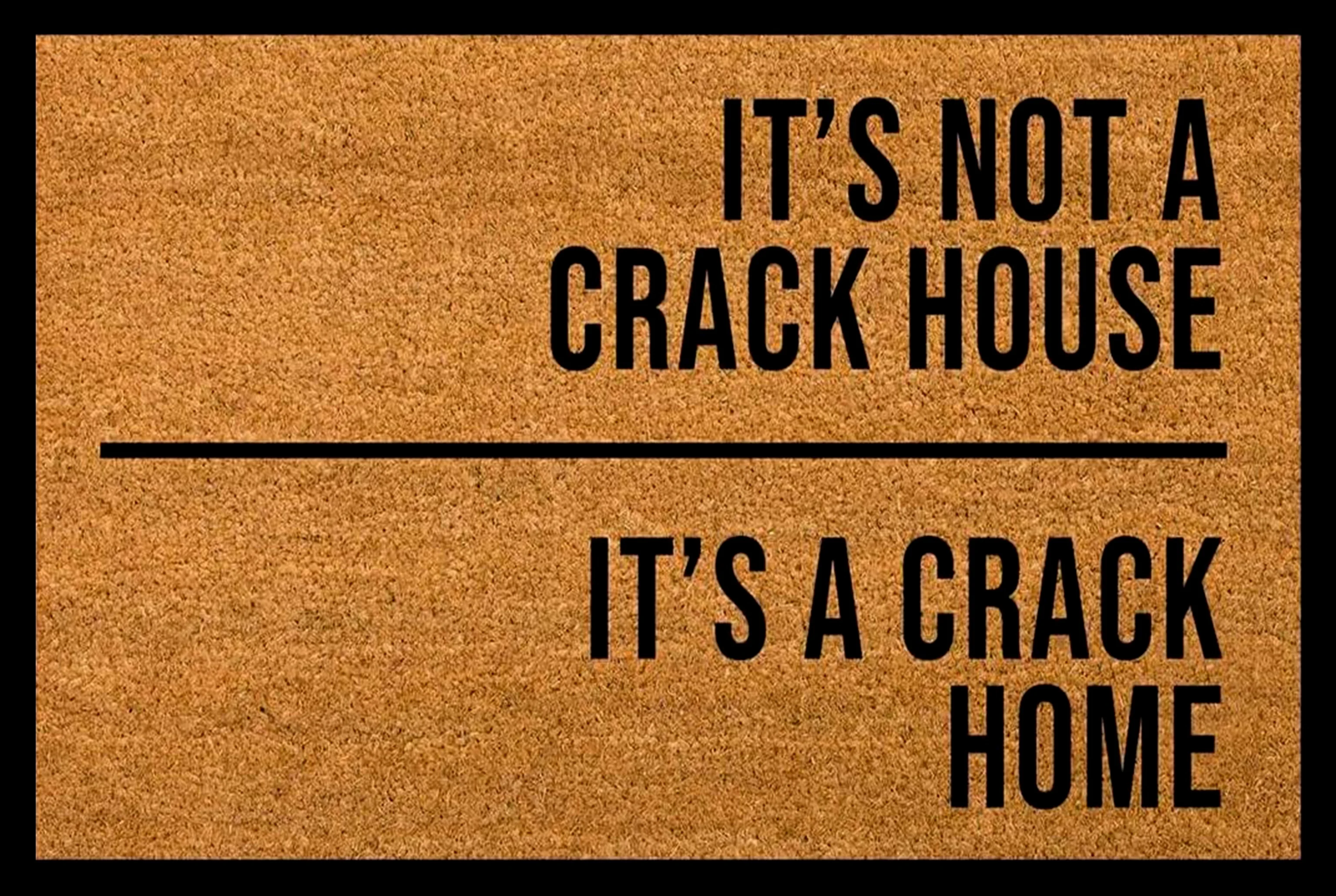 It's Not A Crack House It's A Crack Home Doormat, Funny Doormat, Housewarming Gift,  Indoor Outdoor Non-Slip Doormat