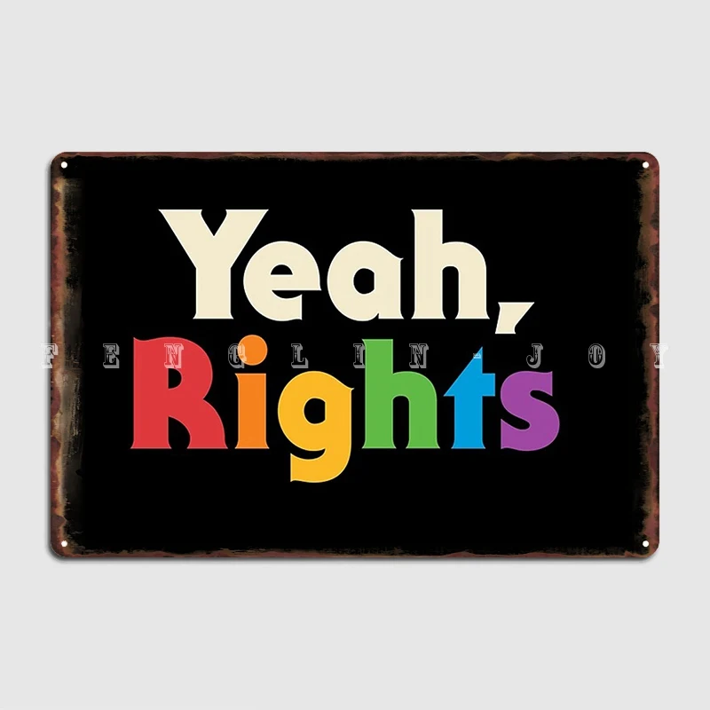 Yeah Rights Metal Plaque Poster Wall Pub Party Classic Plaques Tin Sign Posters