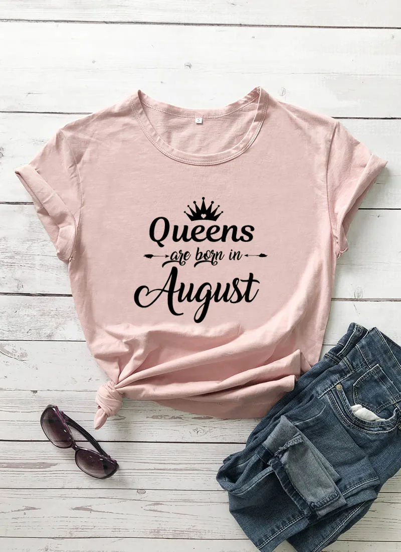 

Queens are born in August Women's Summer Funny Casual 100%Cotton T-Shirt Birthday Shirts Birthday Gift Everyone is a queen