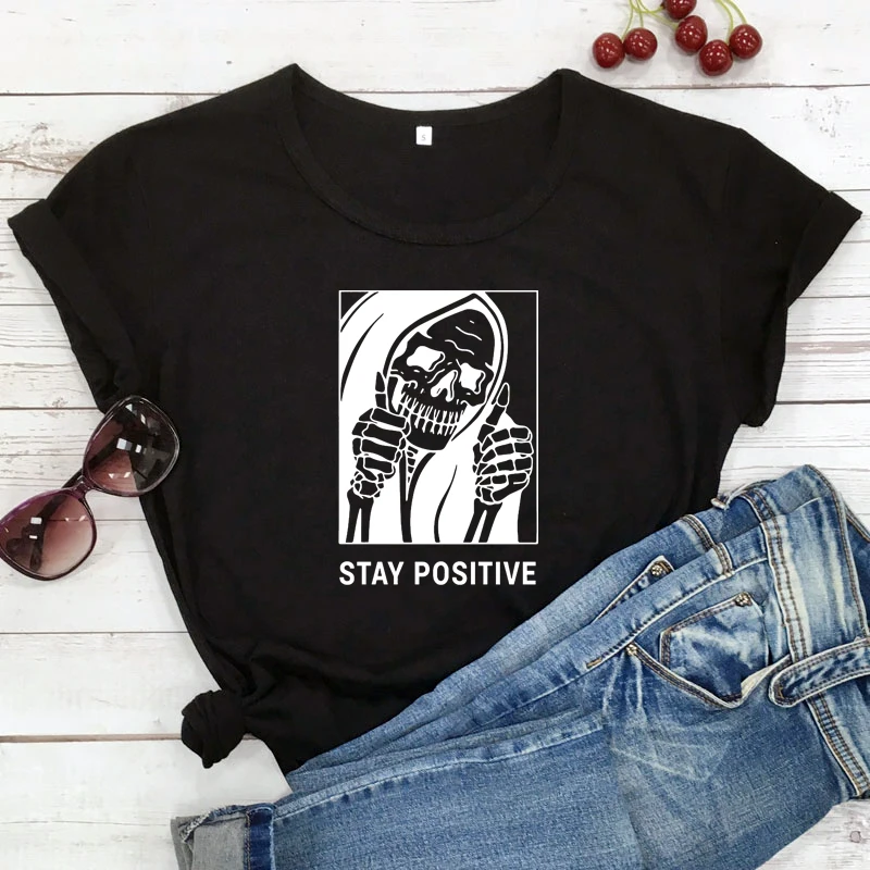 Stay Positive Skeleton T-shirt Spooky Grim Reaper Adult Tshirt Funny Women Graphic Halloween Party Top Tee Shirt