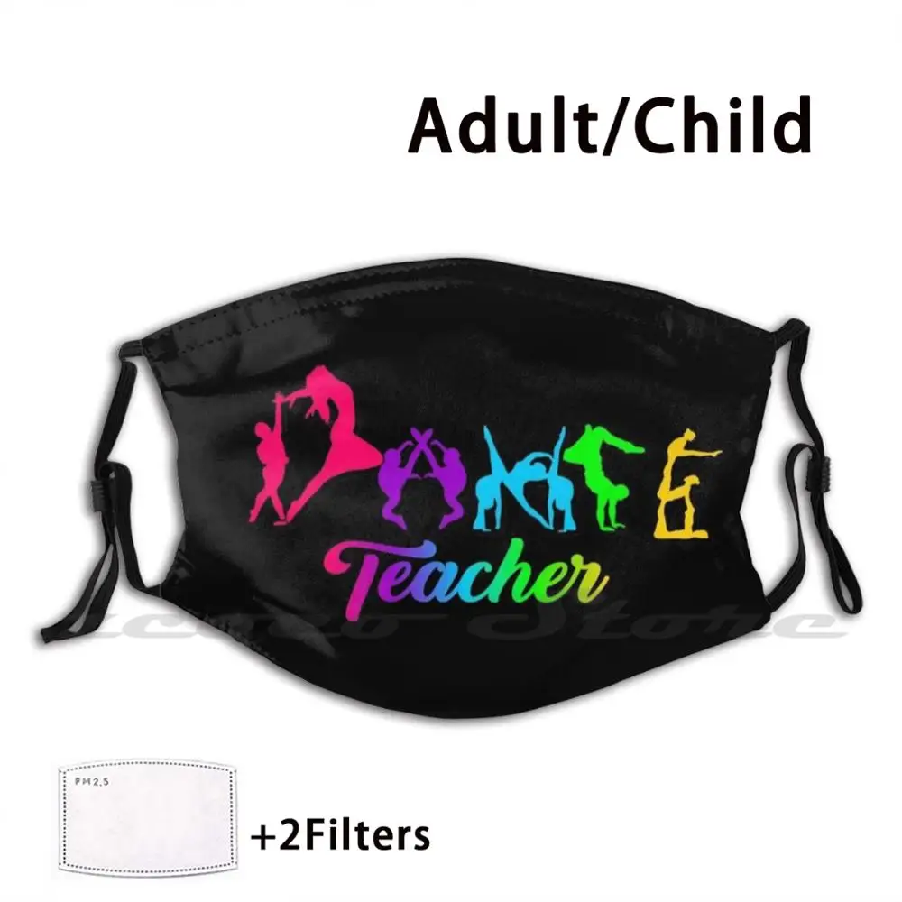 

Colorful Dance Teacher Mask Cloth Reusable Print Filter Washable Dance Dance Teacher Teacher Teach Acro Teacher Artwork Dance