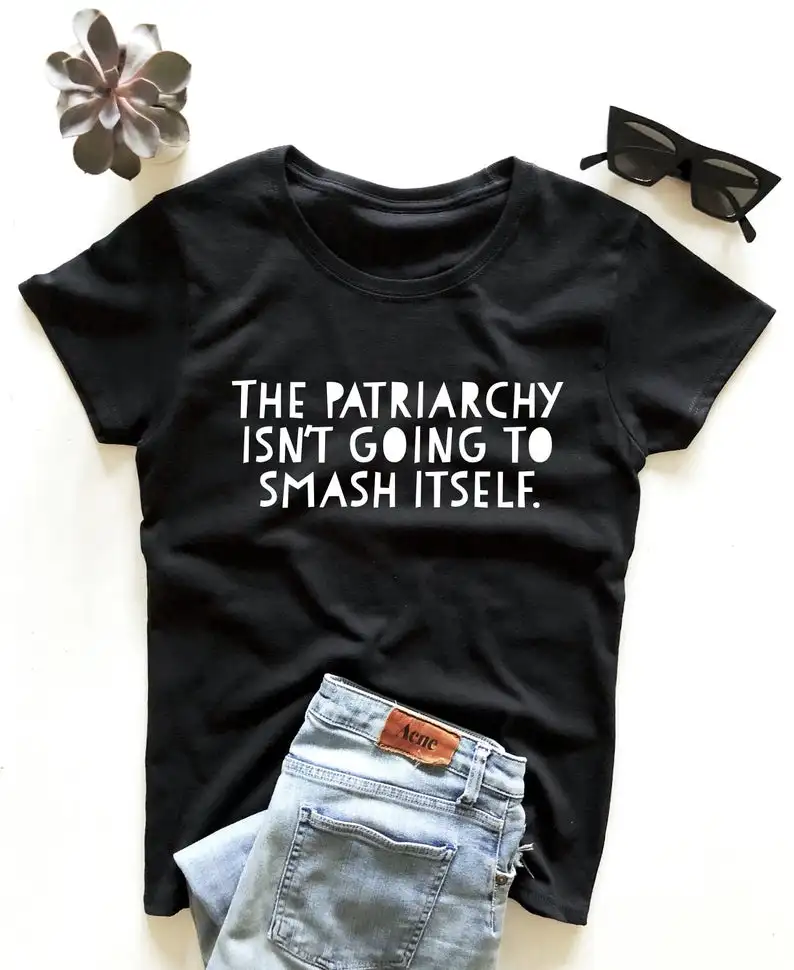 

The Patriarchy Isn't Going to Smash Itself letter printed T-shirt 100% cotton shorts sleeve top tees tshirts for women Ladies