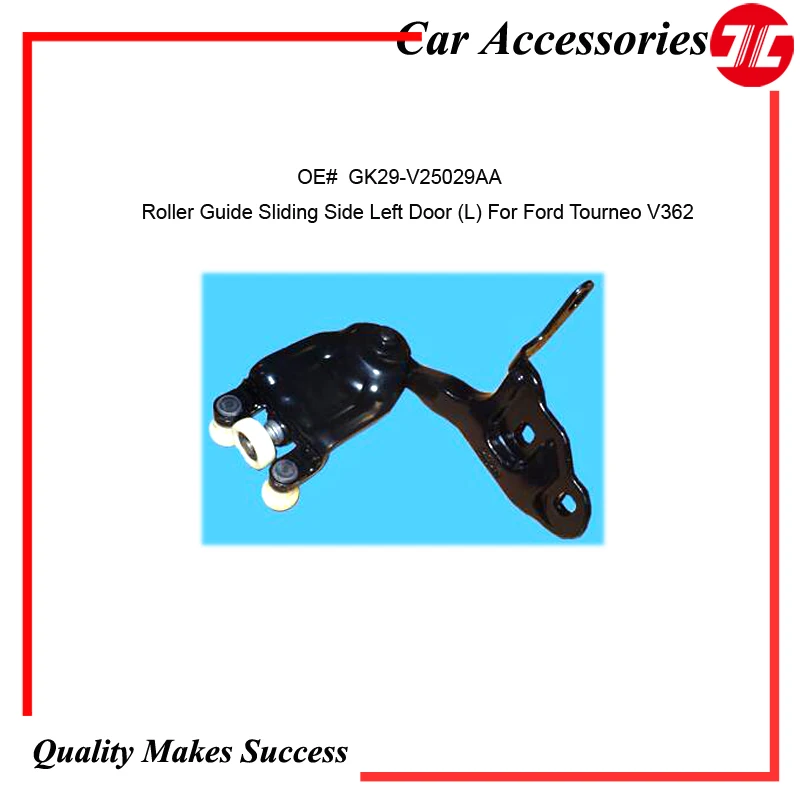 

Genuine Roller Guide Sliding Side Door OE# GK29-V25029-AA Left / GK29-V25028-AA Upper Right For Car Ford Tourneo V362 Auto Parts