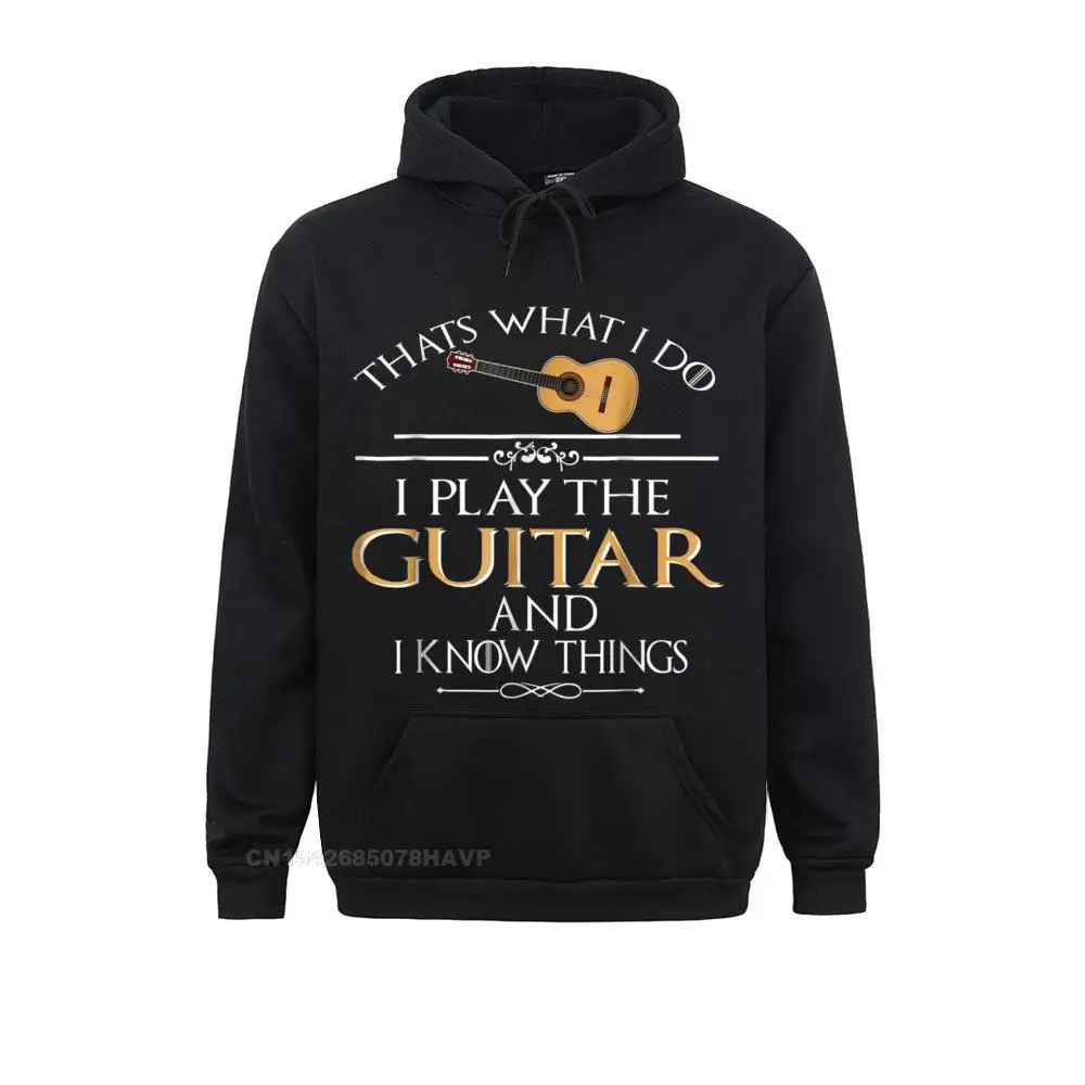 

Thats What I Do I Play The Guitar And I Know Things Summer/Autumn Hoodies Long Sleeve Normal Sportswears Graphic Sweatshirts