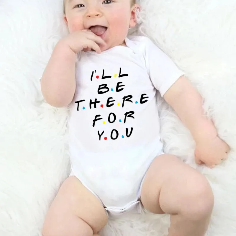 I\'ll Be There for You Newborn Baby Boys Girls Bodysuits Unisex Jumpsuit Funny Playsuit Casual Short Sleeve Outfits