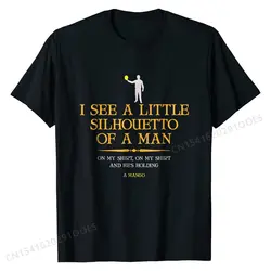 I See A Little Silhouetto Of A Man With  T-Shirt T Shirt Hip Hop Geek Cotton Mens Tshirts comfortable