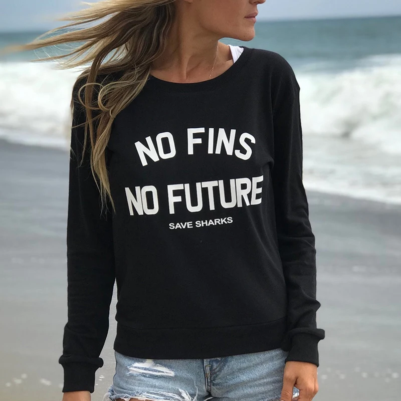 

Girl Autumn Tops No Fins No Future Sweatshirt Save Sharks Hoodies Dropshipping Women Protect Ocean Pullover Tumblr Shirts