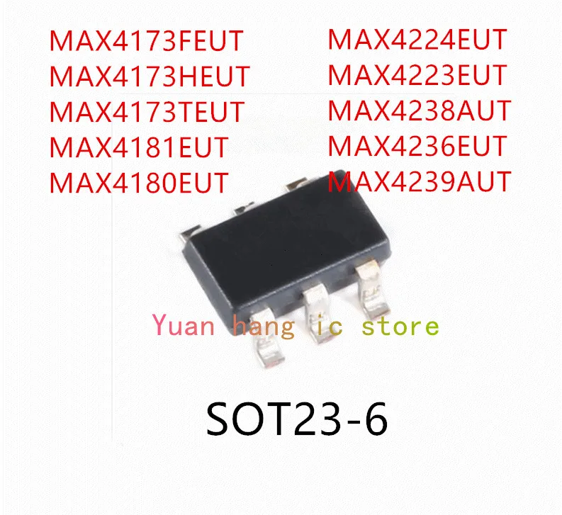 10PCS MAX4173FEUT MAX4173HEUT MAX4173TEUT MAX4181EUT MAX4180EUT MAX4224EUT MAX4223EUT MAX4238AUT MAX4236EUT MAX4239AUT SOT23-6