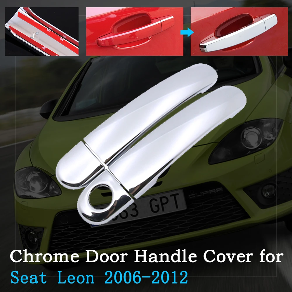 

Chrome Car Door Handle Cover for Seat Leon 1P FR FR+ Cupra MK2 2006~2012 Trim Set Exterior Accessories 2007 2008 2009 2010 2011