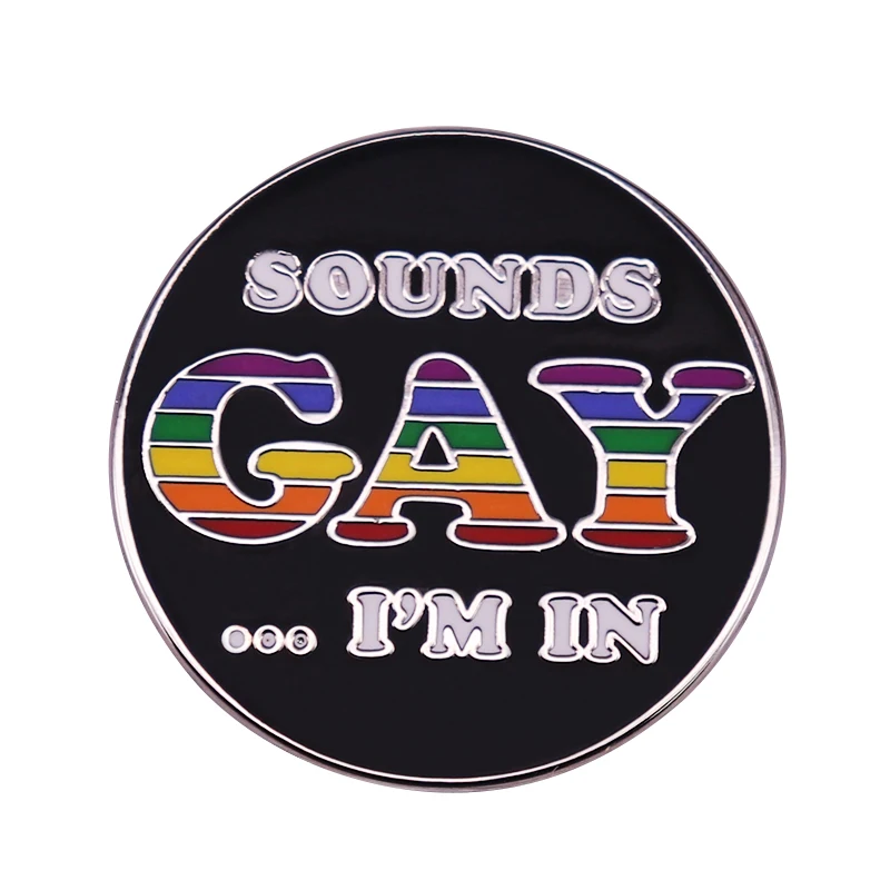 Sounds Gay I'm In Badge Lesbian Pride Rainbow LGBTQ Enamel Pin