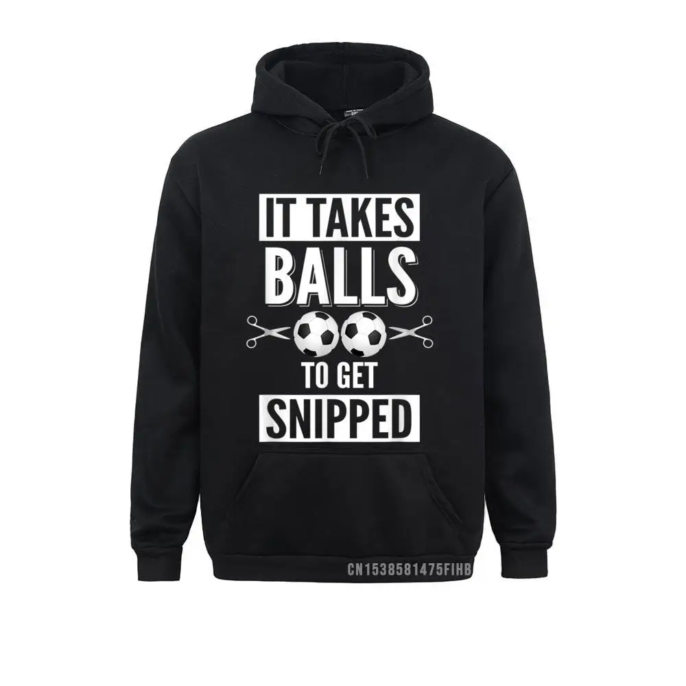 Vasectomy Day Harajuku Funny It Takes Balls To Get Snipped Tee Graphic Men Sweatshirts Hoodies Customized Sportswears