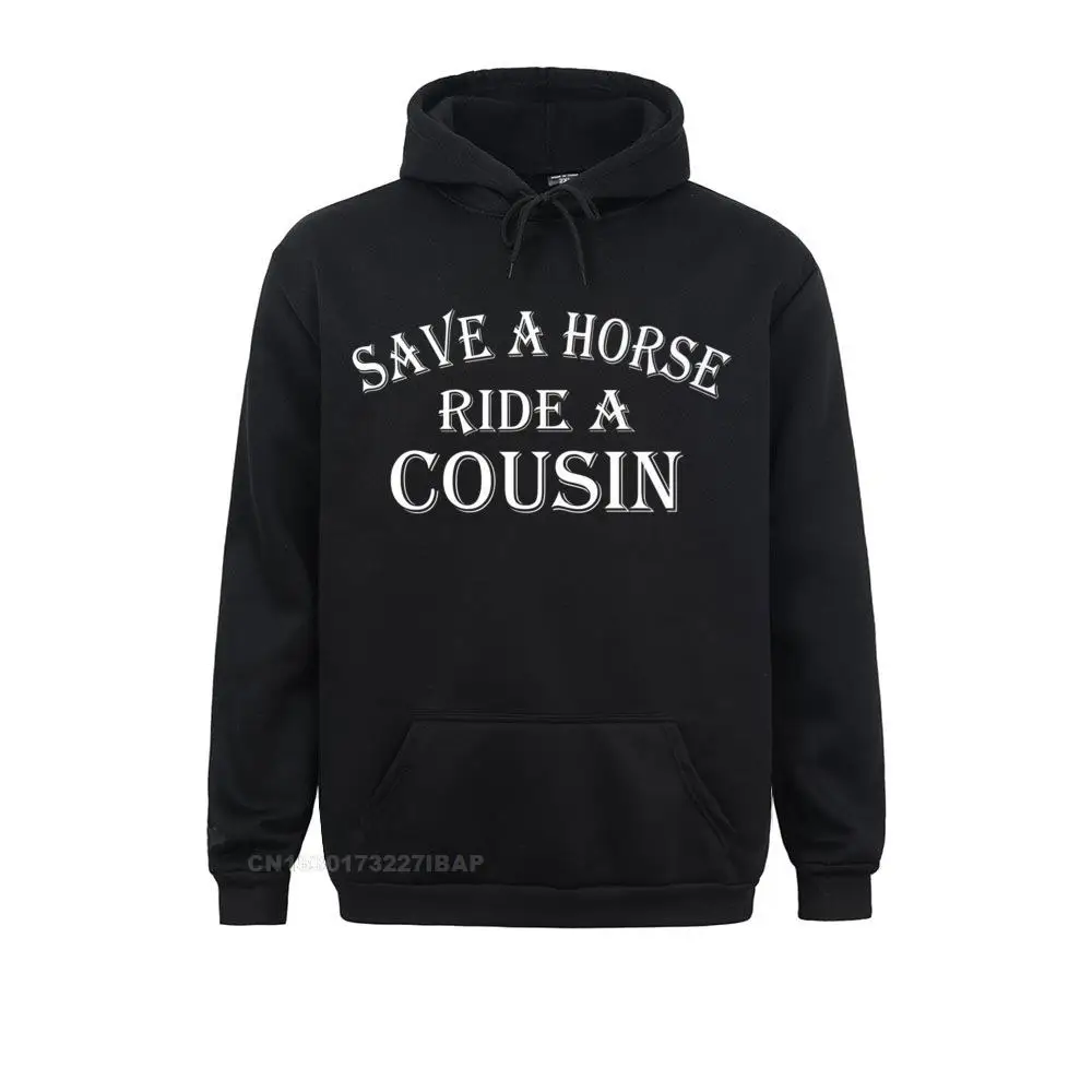 Save A Horse Ride A Cousin Hillbilly Redneck Southern Joke Sweatshirts Harajuku Hoodies Rife Harajuku Clothes Normcore Men's