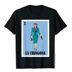 La Chingona Lottery Gift - Mexican Lottery La Chingona T-Shirt Classic Chinese Style T Shirts Cotton Men T Shirt Youthful