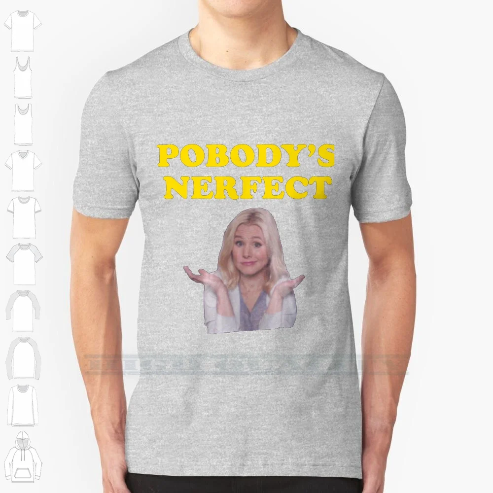 Pobody's Nerfect 100% Cotton T Shirt The Good Place Pobodys Nerfect Nobodys Perfect Tgp The Bad Place Nbc Eleanor Shellstrop