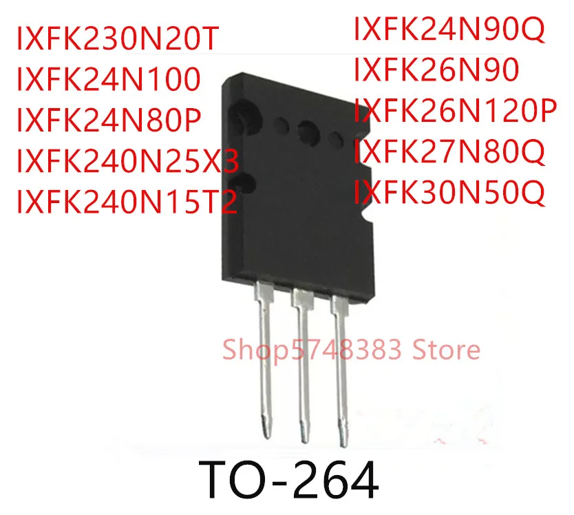 

5 шт. IXFK230N20T IXFK24N100 IXFK24N80P IXFK240N25X3 IXFK240N15T2 IXFK24N90Q IXFK26N90 IXFK26N120P IXFK27N80Q IXFK30N50Q TO-264