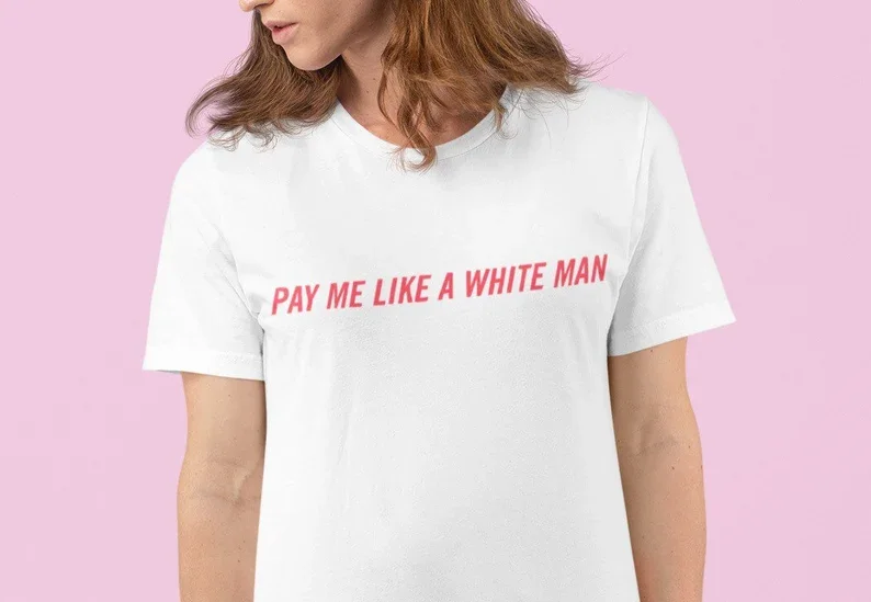 Sugarbaby Pay Me Like a White Man Sarcastic T-shirt Summer Fashion Unisex Shirt Feminism Equality Cotton t shirt Drop Ship