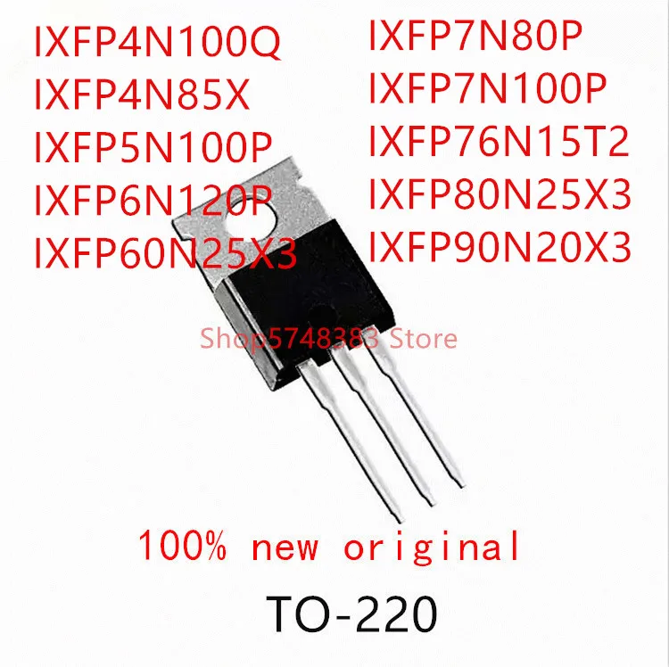 

10PCS IXFP4N100Q IXFP4N85X IXFP5N100P IXFP6N120P IXFP60N25X3 IXFP7N80P IXFP7N100P IXFP76N15T2 IXFP80N25X3 IXFP90N20X3 TO-220