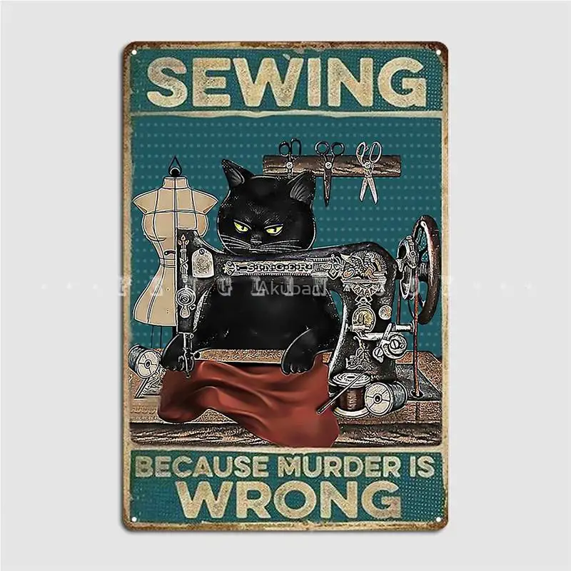 

Black Cat Sewing Because Murder Is Wrong Poster Metal Plaque Cave Pub Plaques Wall Mural Design Tin Sign Poster